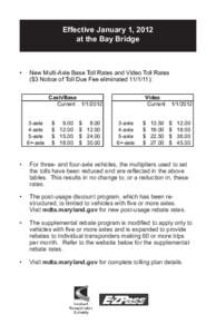 Effective January 1, 2012 at the Bay Bridge •	  New Multi-Axle Base Toll Rates and Video Toll Rates