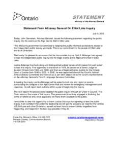 STATEMENT Ministry of the Attorney General Statement From Attorney General On Elliot Lake Inquiry July 9, 2012 Today, John Gerretsen, Attorney General, issued the following statement regarding the public