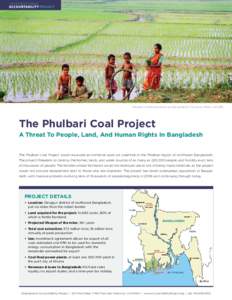 Phulbari’s fertile farmlands are Bangladesh’s rice bowl. Photo: JACSES.  The Phulbari Coal Project A Threat To People, Land, And Human Rights In Bangladesh The Phulbari Coal Project would excavate an immense open pit
