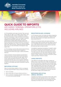 Quick Guide to Imports  Air Cargo Terminal Operators (CTO) including Airlines Air CTOs undertake a wide range of activities. They may be an airline in their own right or act on behalf of other airlines. CTOs