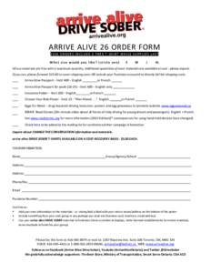 ARRIVE ALIVE 26 ORDER FORM[removed]O R D E R S I N C L U D E A F R E E T - S H I R T W H I L E S U P P L I E S L A S T W h a t s i z e w oul d y ou l i k e ? ( c i r c l e o n e ) S