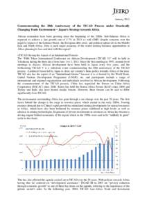 January[removed]Commemorating the 20th Anniversary of the TICAD Process under Drastically Changing Trade Environment－Japan’s Strategy towards Africa African economies have been growing since the beginning of the 2000s.