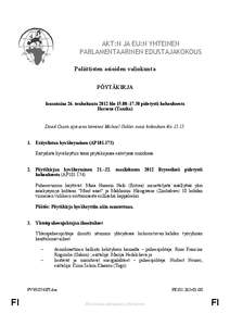 AKT:N JA EU:N YHTEINEN PARLAMENTAARINEN EDUSTAJAKOKOUS Poliittisten asioiden valiokunta PÖYTÄKIRJA lauantaina 26. toukokuuta 2012 klo 15.00–17.30 pidetystä kokouksesta Horsens (Tanska)