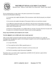 SOUTHEAST TEXAS AUTO THEFT TASK FORCE Beaumont Police / Jefferson County Sheriff / Port Arthur Police / Hardin County Sheriff We are requesting that you write a letter to the person in possession of your property. That l