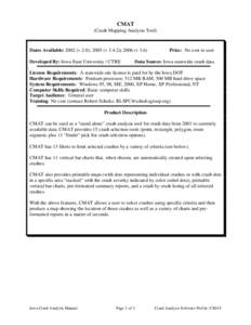 CMAT (Crash Mapping Analysis Tool) Dates Available: 2002 (v 2.0); 2005 (v 3.4.2); 2006 (v 3.6) Developed By: Iowa State University / CTRE