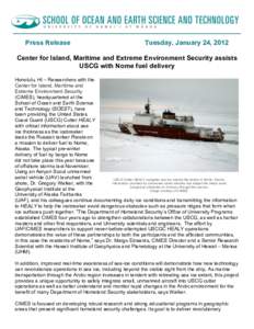 Press Release  Tuesday, January 24, 2012 Center for Island, Maritime and Extreme Environment Security assists USCG with Nome fuel delivery