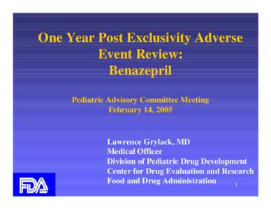 One Year Post Exclusivity Adverse Event Review: Benazepril Pediatric Advisory Committee Meeting February 14, 2005