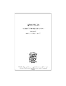 Optometry Act CHAPTER 43 OF THE ACTS OF 2005 as amended by 2008, c. 3, s. 10; 2012, c. 48, s. 37  © 2013 Her Majesty the Queen in right of the Province of Nova Scotia