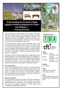 Understanding the Australian Illegal Logging Prohibition Regulation & Timber Due Diligence – Training Seminars From 30th November 2014 importers of most timber, pulp, paper and wood furniture products into Australia wi
