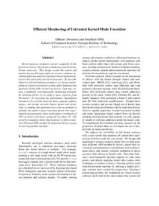 Efficient Monitoring of Untrusted Kernel-Mode Execution Abhinav Srivastava and Jonathon Giffin School of Computer Science, Georgia Institute of Technology {abhinav,giffin}@cc.gatech.edu  Abstract