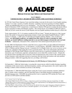 FACT SHEET: UNITED STATES V. BOARD OF EDUCATION (CHICAGO PUBLIC SCHOOLS) In 1974 the United States Supreme Court stated that failing to provide for the needs of non-English speaking students “is to make a mockery of pu