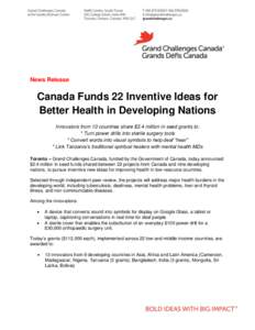 News Release  Canada Funds 22 Inventive Ideas for Better Health in Developing Nations Innovators from 10 countries share $2.4 million in seed grants to: * Turn power drills into sterile surgery tools