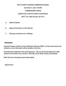 BUTTE COUNTY PLANNING COMMISSION AGENDA December 27, 2011 7:00 PM COMMISSIONER’S ROOM LOWER LEVEL OF BUTTE COUNTY COURTHOUSE 839 5th Ave. Belle Fourche, SD 57717