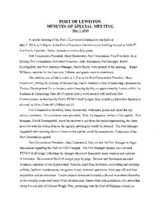 PORT OF LEWISTON MINUTES OF SPECIAL MEETING May[removed]A special meeting of the Port of Lewiston Commission was held on May 7, 2014, at 3:30 p.m. at the Port of Lewiston Administration building located at 1626