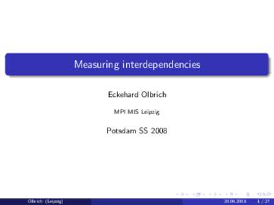 Measuring interdependencies Eckehard Olbrich MPI MIS Leipzig Potsdam SS 2008