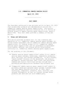 U.S. COMMERCIAL REMOTE SENSING POLICY April 25, 2003 _____________________ FACT SHEET The President authorized a new national policy on April 25, 2003 that establishes guidance and implementation actions for