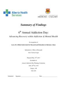 Summary of Findings 6th Annual Addiction Day: Advancing Recovery within Addiction & Mental Health In recognition of Leroy H. le Riche Endowment for Research and Education in Substance Abuse