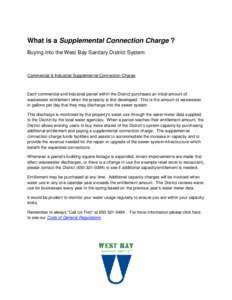 What is a Supplemental Connection Charge ? Buying Into the West Bay Sanitary District System Commercial & Industrial Supplemental Connection Charge  Each commercial and industrial parcel within the District purchases an 