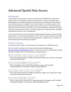 Advanced Spatial Data Access Introduction Tabular queries can access spatial data stored in the Soil Data Mart (SDM) database. Spatial data is stored in tables such as mupolygon, mupoint and muline as pairs of columns, o