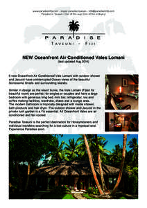 www.paradiseinf iji.com - skype: paradise.taveuni - info@paradiseinf iji.com Paradise in Taveuni : Out of the way! Out of the ordinar y! NEW Oceanfront Air Conditioned Vales Lomani (last updated Aug 2014)