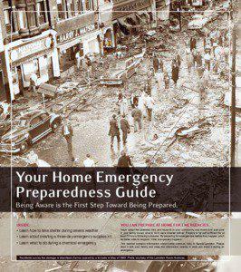 Your Home Emergency Preparedness Guide Being Aware is the First Step Toward Being Prepared.