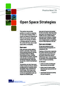 Practice Note | 70 July 2013 Open Space Strategies This practice note provides guidance to councils on preparing