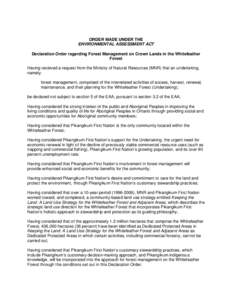 ORDER MADE UNDER THE ENVIRONMENTAL ASSESSMENT ACT Declaration Order regarding Forest Management on Crown Lands in the Whitefeather Forest Having received a request from the Ministry of Natural Resources (MNR) that an und