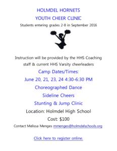 HOLMDEL HORNETS YOUTH CHEER CLINIC Students entering grades 2-8 in September 2016 Instruction will be provided by the HHS Coaching staff & current HHS Varsity cheerleaders