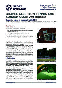 Improvement Fund Project Proposals Creating a sporting habit for life CHAPEL ALLERTON TENNIS AND SQUASH CLUB: WEST YORKSHIRE