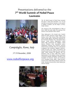 Presentations delivered to the 7th World Summit of Nobel Peace Laureates The 7th World Summit of Nobel Peace Laureates took place in Rome from November 17 to 19 and was held, as were previous Summits, on the initiative