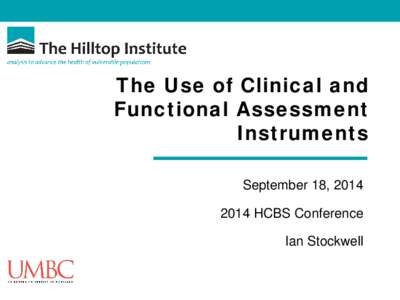 The Use of Clinical and Functional Assessment Instruments September 18, [removed]HCBS Conference Ian Stockwell