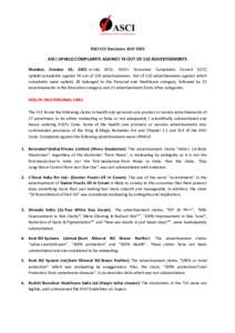 ASCI CCC Decisions: JULYASCI UPHELD COMPLAINTS AGAINST 74 OUT OF 110 ADVERTISEMENTS Mumbai, October 26, 2015: In July 2015, ASCI’s Consumer Complaints Council (CCC) upheld complaints against 74 out of 110 advert