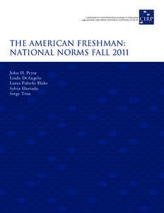 COOPERATIVE INSTITUTIONAL RESEARCH PROGRAM at the HIGHER EDUCATION RESEARCH INSTITUTE AT UCLA the american freshman: national norms fall 2011