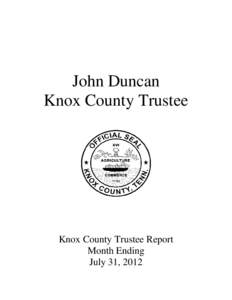 John Duncan Knox County Trustee Knox County Trustee Report Month Ending July 31, 2012