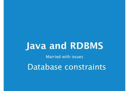 Java and RDBMS Married with issues Database constraints  Speaker