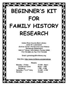 BEGINNER’S KIT FOR FAMILY HISTORY RESEARCH Indian River County Main Library Julian W. Lowenstein