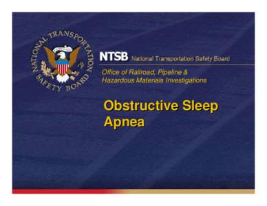 Office of Railroad, Pipeline & Hazardous Materials Investigations Obstructive Sleep Apnea