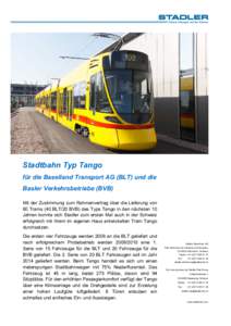 Stadtbahn Typ Tango für die Baselland Transport AG (BLT) und die Basler Verkehrsbetriebe (BVB) Mit der Zustimmung zum Rahmenvertrag über die Lieferung von 60 Trams (40 BLT/20 BVB) des Typs Tango in den nächsten 10 Jah