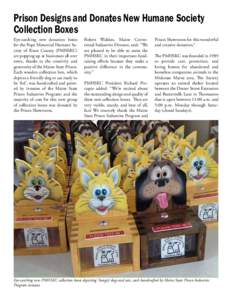 Prison Designs and Donates New Humane Society Collection Boxes Eye-catching new donation boxes for the Pope Memorial Humane Society of Knox County (PMHSKC) are popping up at businesses all over town, thanks to the creati