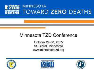 Minnesota TZD Conference October 29-30, 2015 St. Cloud, Minnesota www.minnesotatzd.org  SAVED BY A CAR SEAT