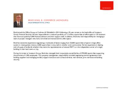 A PROPOSAL FOR C&W BIOGRAPHY C&W BIOGRAPHY BRAD KING, B. COMMER CE (HONOURS) SALES REPRESENTATIVE, OFFICE