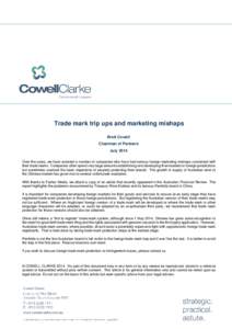 Trade mark trip ups and marketing mishaps Brett Cowell Chairman of Partners July 2014 Over the years, we have assisted a number of companies who have had serious foreign marketing mishaps connected with their trade marks