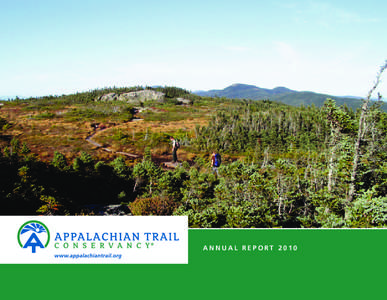 Annual Report 2010  The Appalachian Trail Conservancy’s mission is to preserve and manage the Appalachian Trail - ensuring that its vast natural beauty and priceless cultural heritage can be shared and enjoyed today, 