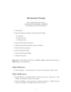 Mechanism Design ´ Prof. Angel Hernando-Veciana MASTER IN ECONOMIC ANALYSIS Universidad Carlos III de Madrid