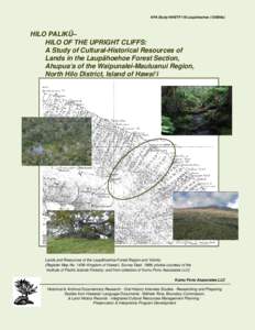 KPA Study HiHETF116-Laupähoehoe (120506a)  HILO PALIKÜ– HILO OF THE UPRIGHT CLIFFS: A Study of Cultural-Historical Resources of Lands in the Laupähoehoe Forest Section,