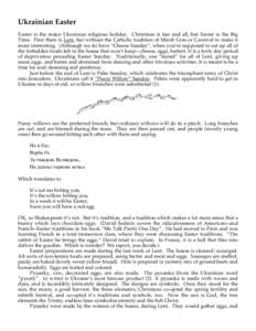 Ukrainian Easter Easter is the major Ukrainian religious holiday. Christmas is fun and all, but Easter is the Big Time. First there is Lent, but without the Catholic tradition of Mardi Gras or Carnival to make it more in