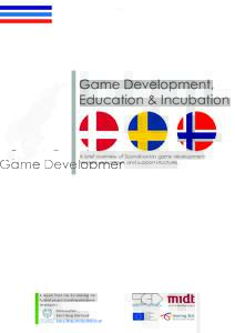 Game Development, Education & Incubation A brief overview of Scandinavian game development, markets, education, and support structures.
