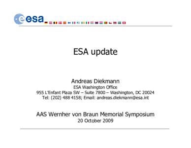 ESA update  Andreas Diekmann ESA Washington Office 955 L’Enfant Plaza SW – Suite 7800 – Washington, DC[removed]Tel: ([removed]; Email: [removed]