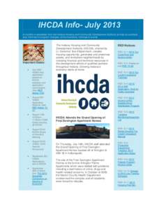 IHCDA Info- July 2013 A monthly e-newsletter from the Indiana Housing and Community Development Authority to help our partners stay informed of program changes, announcements, trainings & events. Important Dates: 