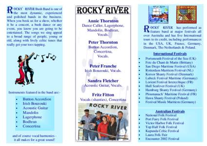 R  OCKY RIVER Bush Band is one of the most dynamic, experienced and polished bands in the business. When you book us for a show, whether